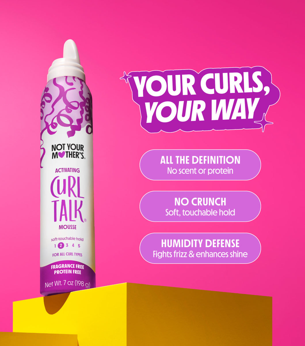 NOT YOUR MOTHER L'S Curl Talk
Fragrance & Protein Free Activating Mousse
Soft-touchable Hold